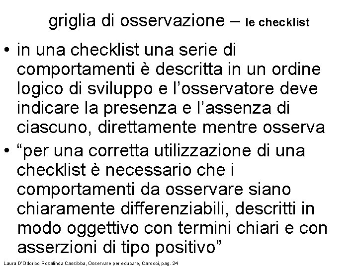 griglia di osservazione – le checklist • in una checklist una serie di comportamenti
