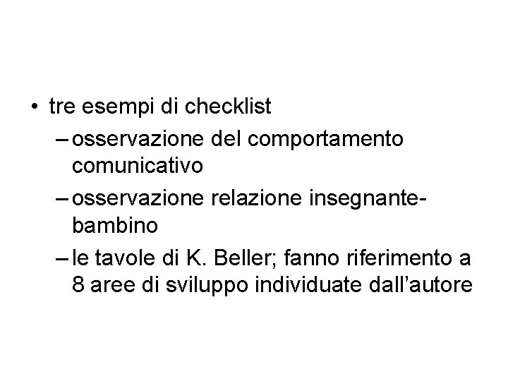  • tre esempi di checklist – osservazione del comportamento comunicativo – osservazione relazione