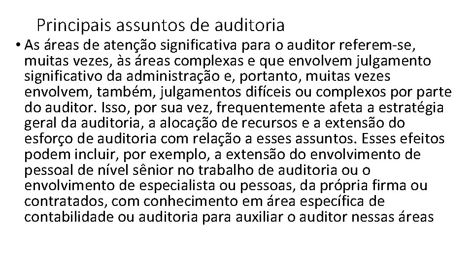 Principais assuntos de auditoria • As áreas de atenção significativa para o auditor referem-se,