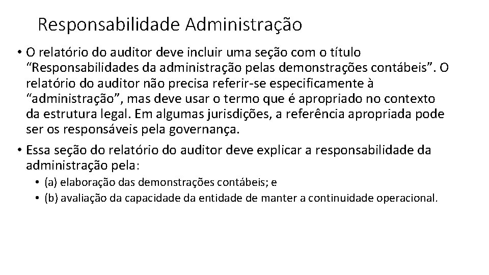 Responsabilidade Administração • O relatório do auditor deve incluir uma seção com o título