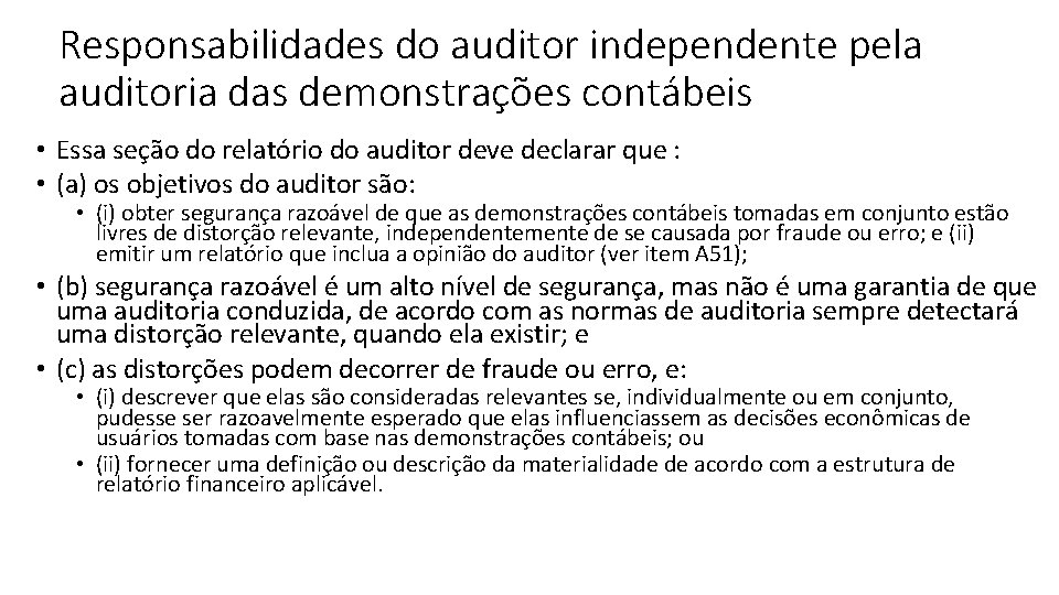 Responsabilidades do auditor independente pela auditoria das demonstrações contábeis • Essa seção do relatório