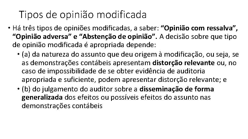 Tipos de opinião modificada • Há três tipos de opiniões modificadas, a saber: “Opinião