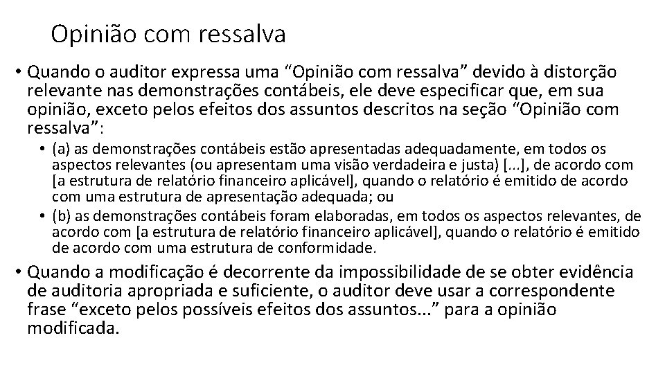 Opinião com ressalva • Quando o auditor expressa uma “Opinião com ressalva” devido à