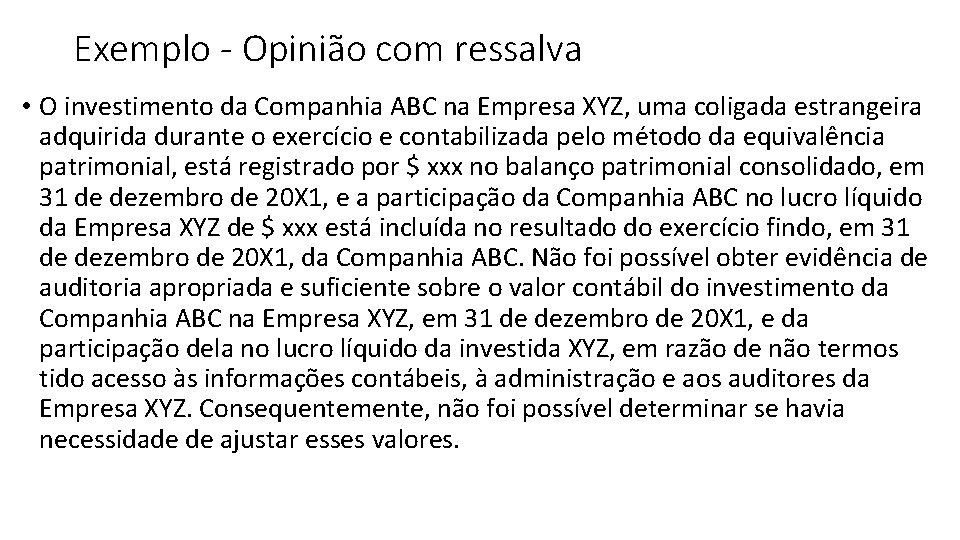 Exemplo - Opinião com ressalva • O investimento da Companhia ABC na Empresa XYZ,