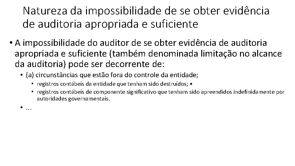 Natureza da impossibilidade de se obter evidência de auditoria apropriada e suficiente • A