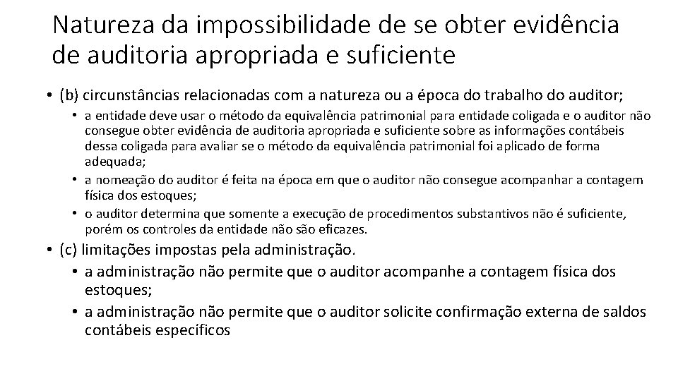 Natureza da impossibilidade de se obter evidência de auditoria apropriada e suficiente • (b)