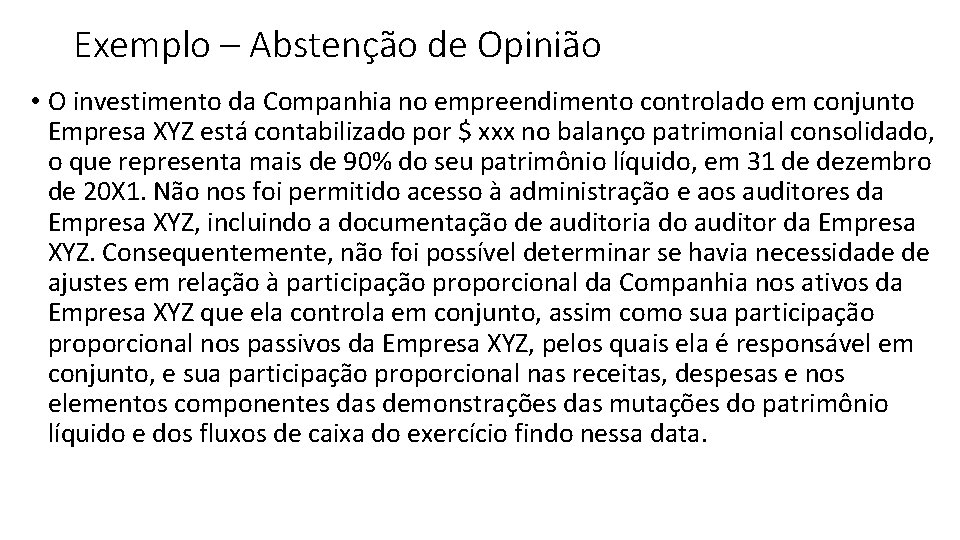 Exemplo – Abstenção de Opinião • O investimento da Companhia no empreendimento controlado em