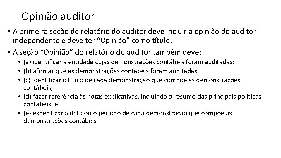 Opinião auditor • A primeira seção do relatório do auditor deve incluir a opinião