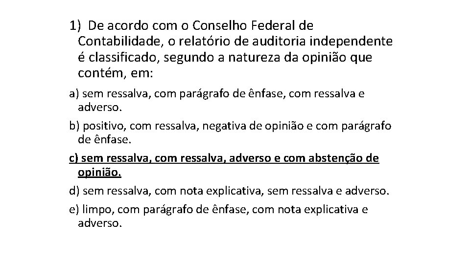 1) De acordo com o Conselho Federal de Contabilidade, o relatório de auditoria independente