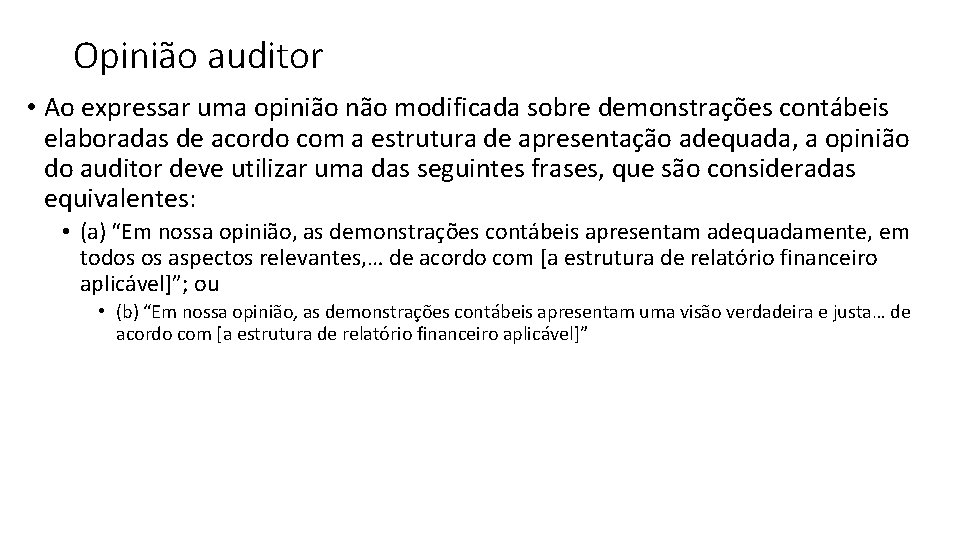 Opinião auditor • Ao expressar uma opinião não modificada sobre demonstrações contábeis elaboradas de