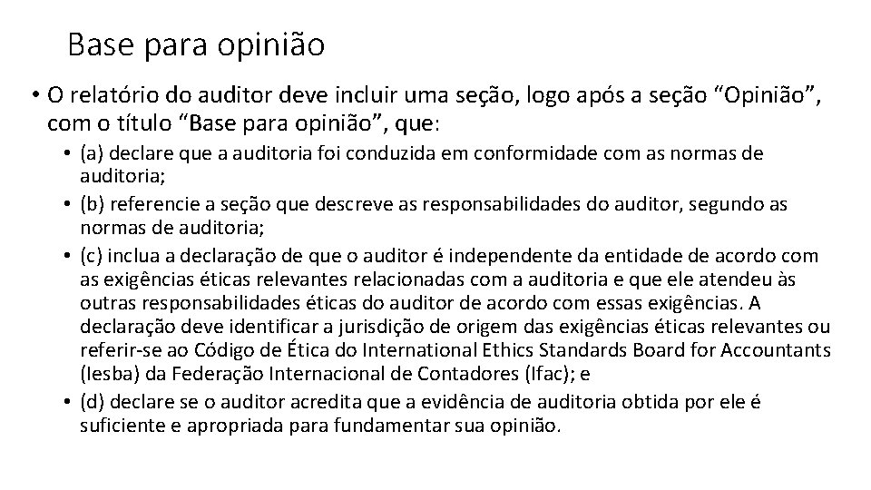 Base para opinião • O relatório do auditor deve incluir uma seção, logo após