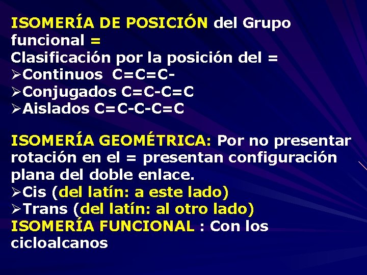 ISOMERÍA DE POSICIÓN del Grupo funcional = Clasificación por la posición del = Continuos