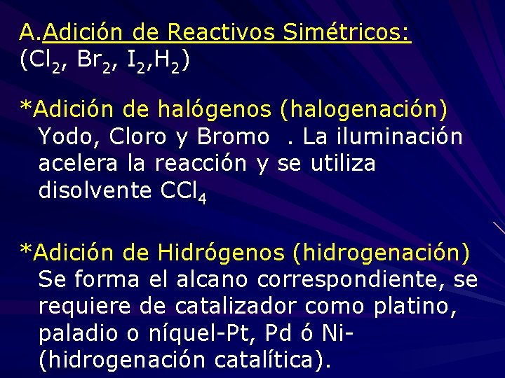 A. Adición de Reactivos Simétricos: (Cl 2, Br 2, I 2, H 2) *Adición