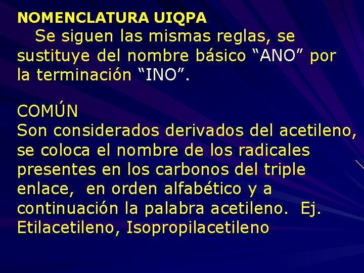 NOMENCLATURA UIQPA Se siguen las mismas reglas, se sustituye del nombre básico “ANO” por