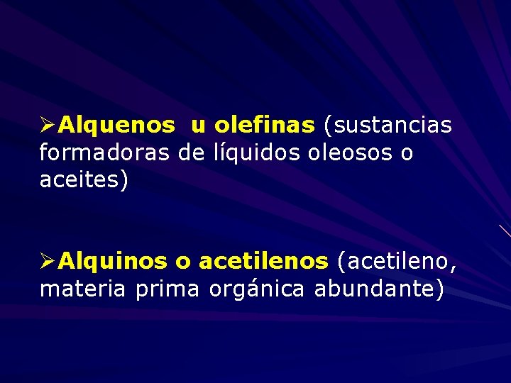  Alquenos u olefinas (sustancias formadoras de líquidos oleosos o aceites) Alquinos o acetilenos