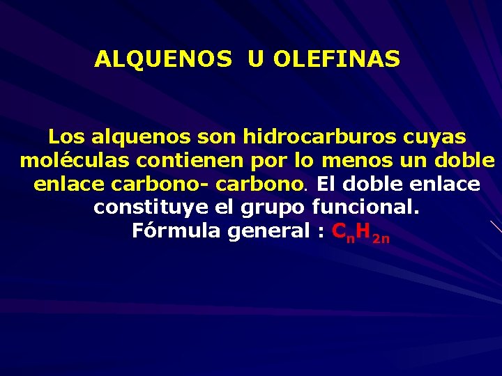 ALQUENOS U OLEFINAS Los alquenos son hidrocarburos cuyas moléculas contienen por lo menos un