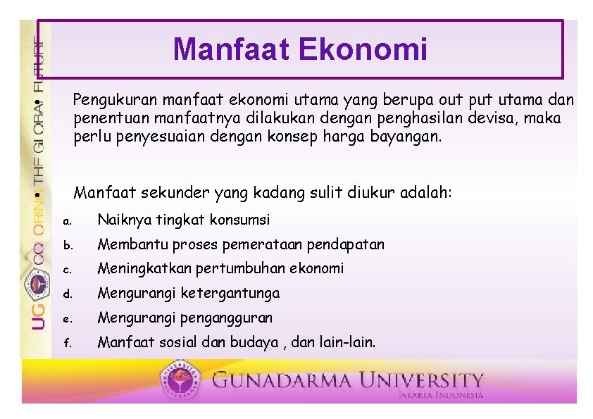 Manfaat Ekonomi Pengukuran manfaat ekonomi utama yang berupa out put utama dan penentuan manfaatnya Manfaat Ekonomi Pengukuran manfaat ekonomi utama yang berupa out put utama dan penentuan manfaatnya