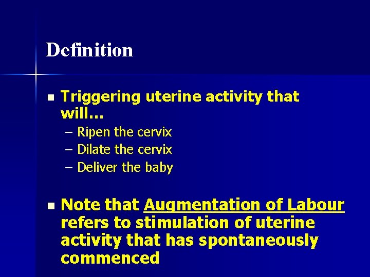 Definition n Triggering uterine activity that will… – Ripen the cervix – Dilate the