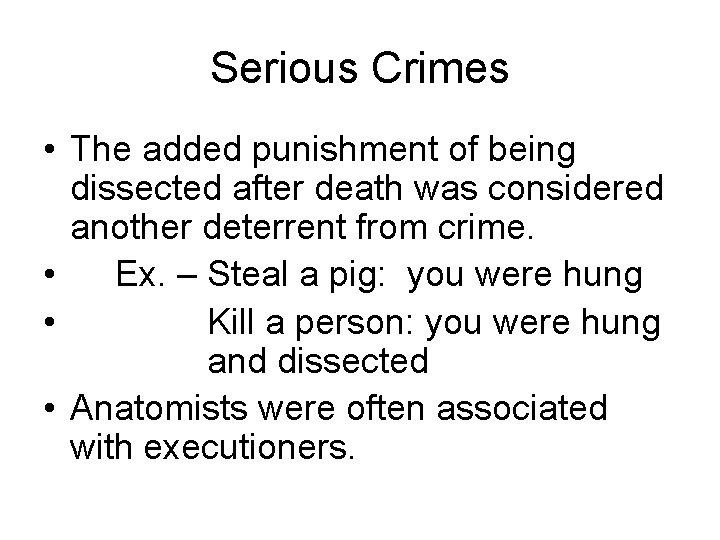 Serious Crimes • The added punishment of being dissected after death was considered another