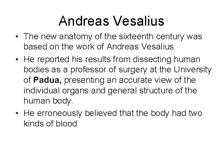 Andreas Vesalius • The new anatomy of the sixteenth century was based on the