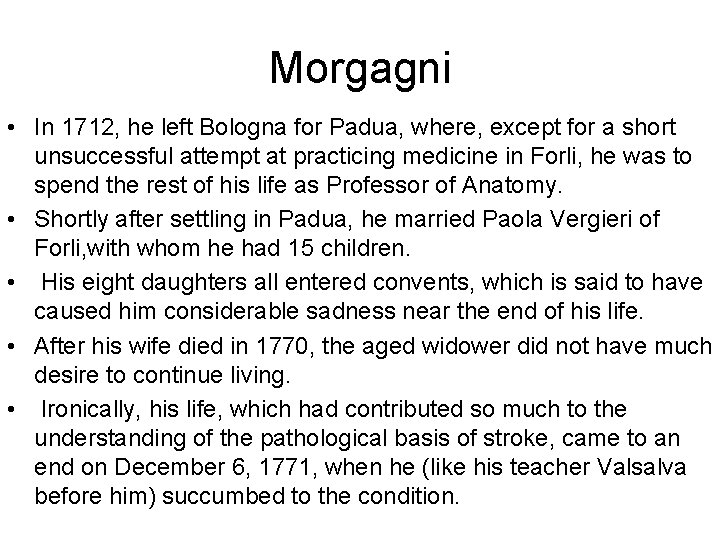 Morgagni • In 1712, he left Bologna for Padua, where, except for a short