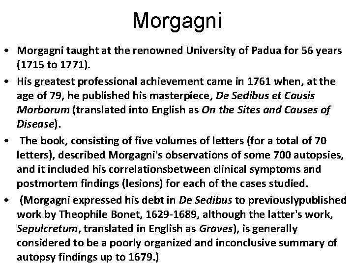 Morgagni • Morgagni taught at the renowned University of Padua for 56 years (1715