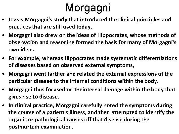 Morgagni • It was Morgagni's study that introduced the clinical principles and practices that