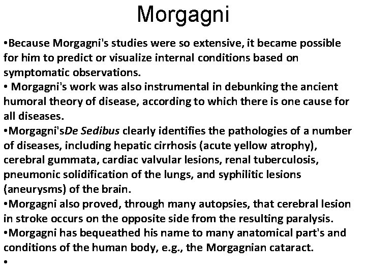 Morgagni • Because Morgagni's studies were so extensive, it became possible for him to