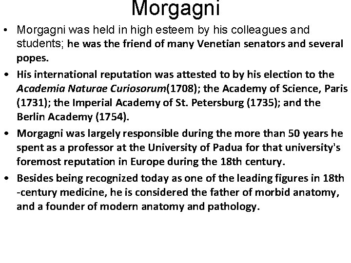 Morgagni • Morgagni was held in high esteem by his colleagues and students; he