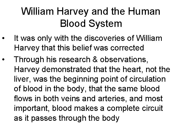 William Harvey and the Human Blood System • • It was only with the