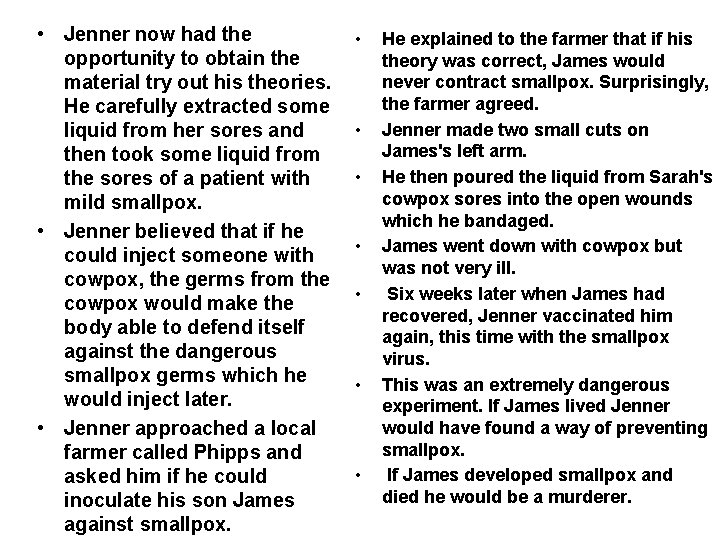  • Jenner now had the opportunity to obtain the material try out his