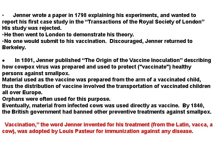  • Jenner wrote a paper in 1798 explaining his experiments, and wanted to