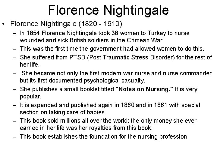 Florence Nightingale • Florence Nightingale (1820 - 1910) – In 1854 Florence Nightingale took