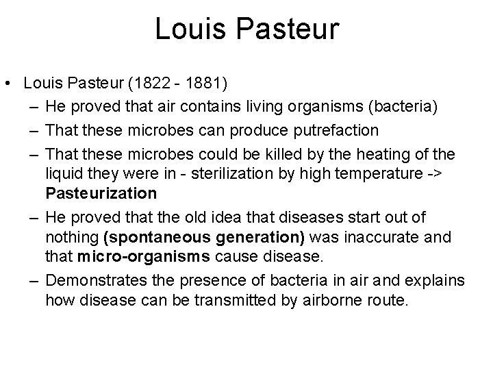 Louis Pasteur • Louis Pasteur (1822 - 1881) – He proved that air contains