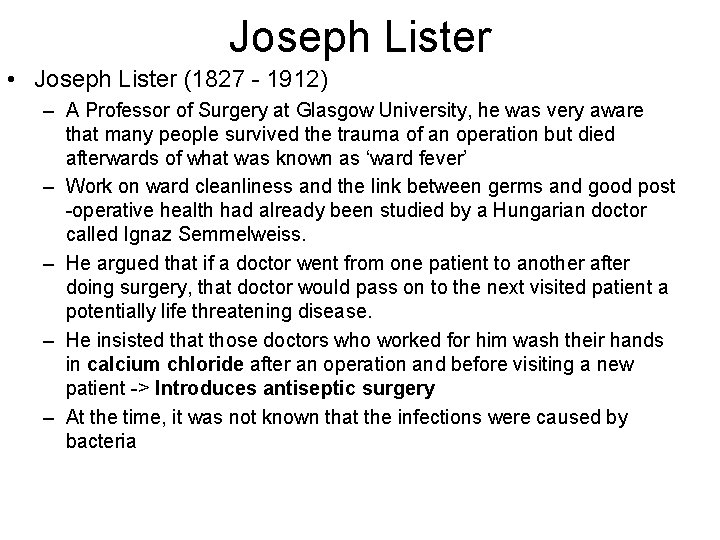 Joseph Lister • Joseph Lister (1827 - 1912) – A Professor of Surgery at