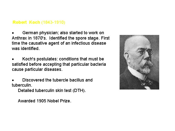 Robert Koch (1843 -1910) · German physician; also started to work on Anthrax in