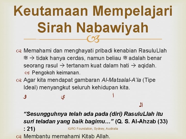 Keutamaan Mempelajari Sirah Nabawiyah Memahami dan menghayati pribadi kenabian Rasulu. Llah ﷺ tidak hanya