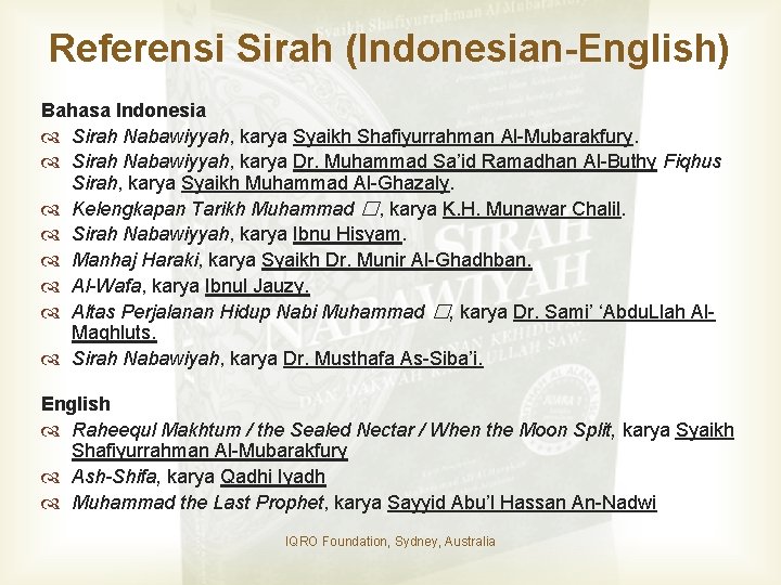 Referensi Sirah (Indonesian-English) Bahasa Indonesia Sirah Nabawiyyah, karya Syaikh Shafiyurrahman Al Mubarakfury. Sirah Nabawiyyah,