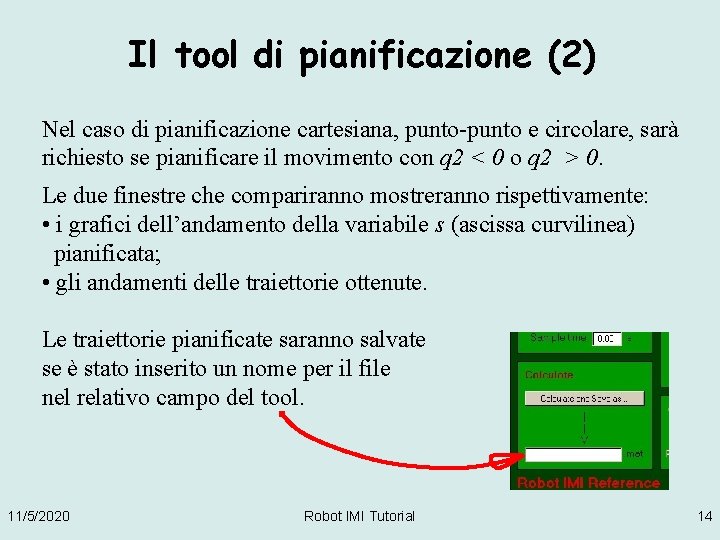 Il tool di pianificazione (2) Nel caso di pianificazione cartesiana, punto-punto e circolare, sarà