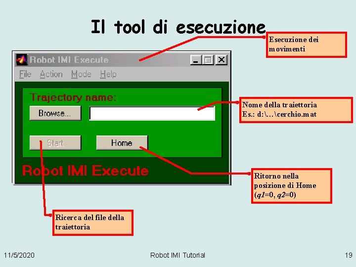 Il tool di esecuzione Esecuzione dei movimenti Nome della traiettoria Es. : d: …cerchio.
