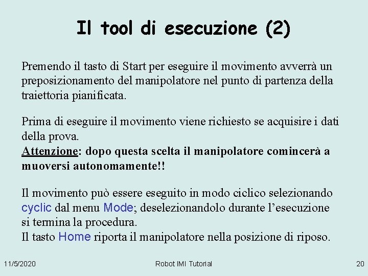 Il tool di esecuzione (2) Premendo il tasto di Start per eseguire il movimento