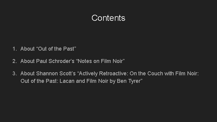 Contents 1. About “Out of the Past” 2. About Paul Schroder’s “Notes on Film