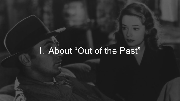 I. About “Out of the Past” 