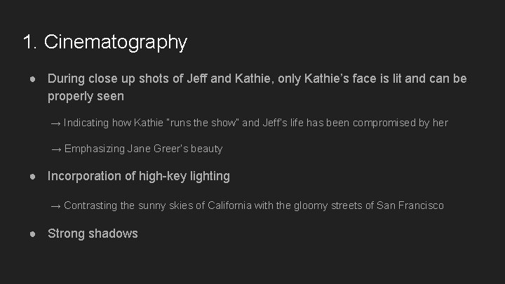 1. Cinematography ● During close up shots of Jeff and Kathie, only Kathie’s face