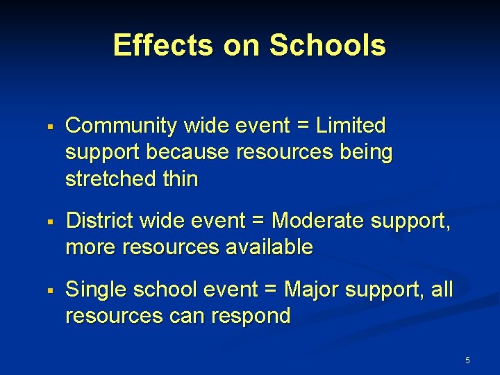 Effects on Schools § Community wide event = Limited support because resources being stretched