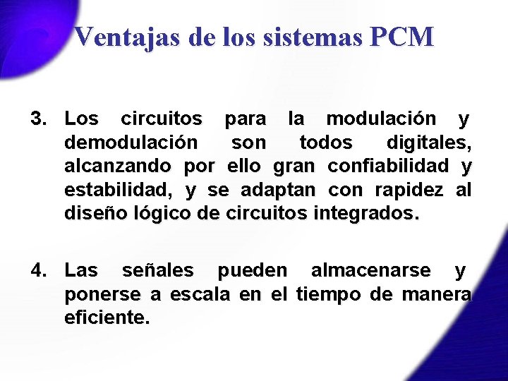 Ventajas de los sistemas PCM 3. Los circuitos para la modulación y demodulación son