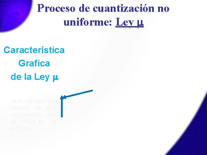 Proceso de cuantización no uniforme: Ley C a r a c te r í