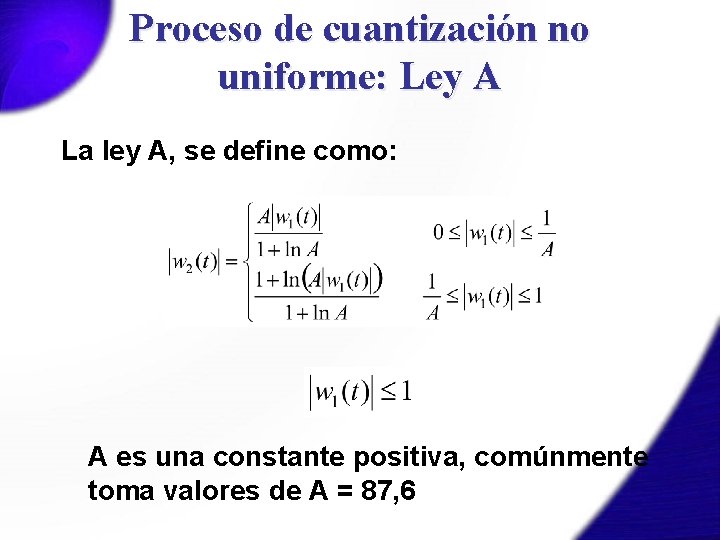 Proceso de cuantización no uniforme: Ley A La ley A, se define como: A