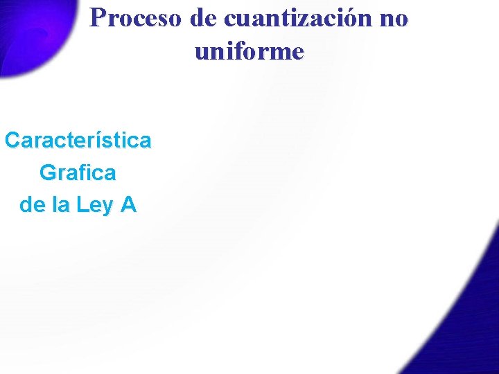 Proceso de cuantización no uniforme C a r a c te r í s
