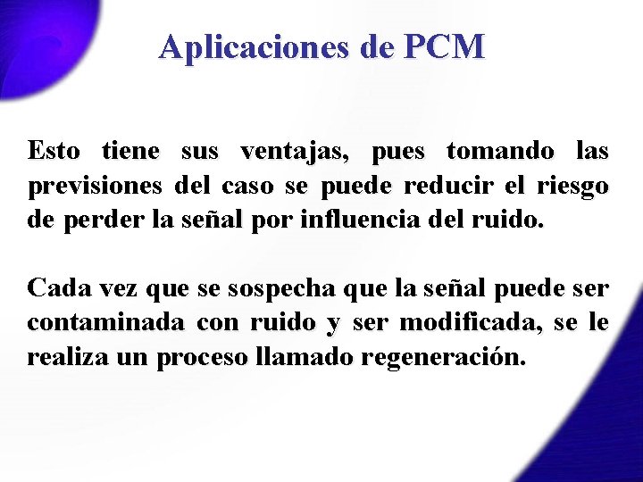 Aplicaciones de PCM Esto tiene sus ventajas, pues tomando las previsiones del caso se
